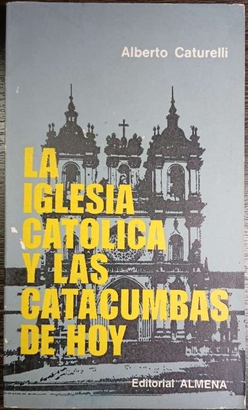 La Iglesia Católica y las catacumbas de hoy