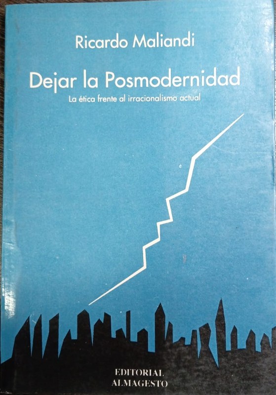 Dejar la Posmodernidad: La ética frente al irracionalismo actual