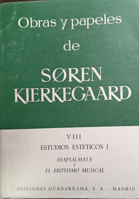 Obras y papeles de Soren Kierkegaard: VIII- Estudios Eticos I -Diapsalmata y Erotismo musical-