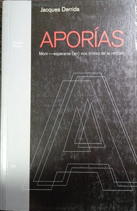 APORIAS: Morir esperarse en los límites de la verdad