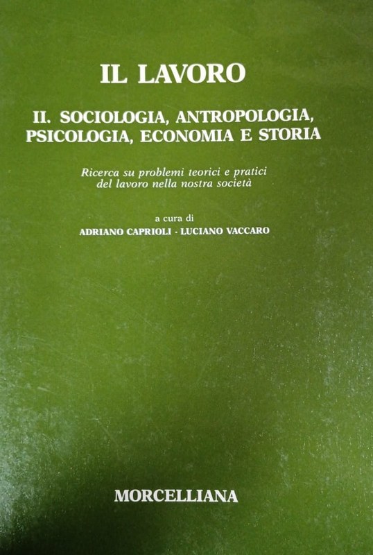 Il lavoro: II. Sociologia, Antropologia, Psicologia, Economia e Storia
