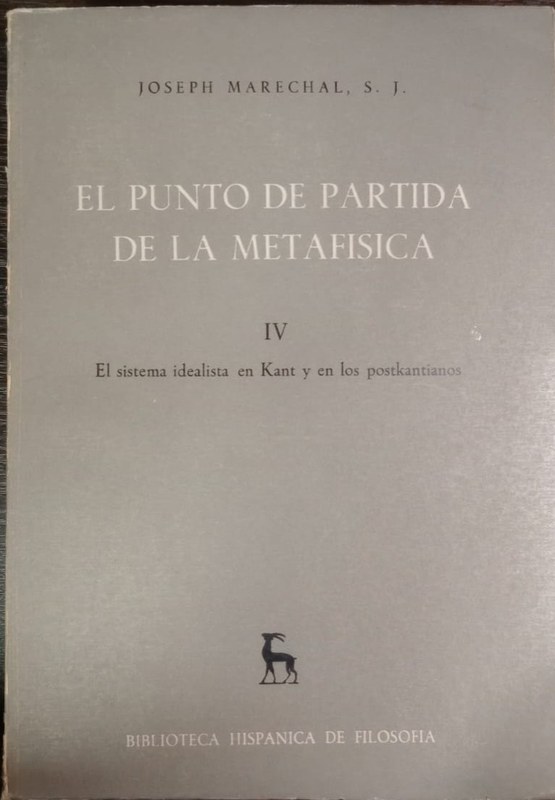 El punto de partida de la metafísica: IV El sistema idealista en Kant y en los postkantianos
