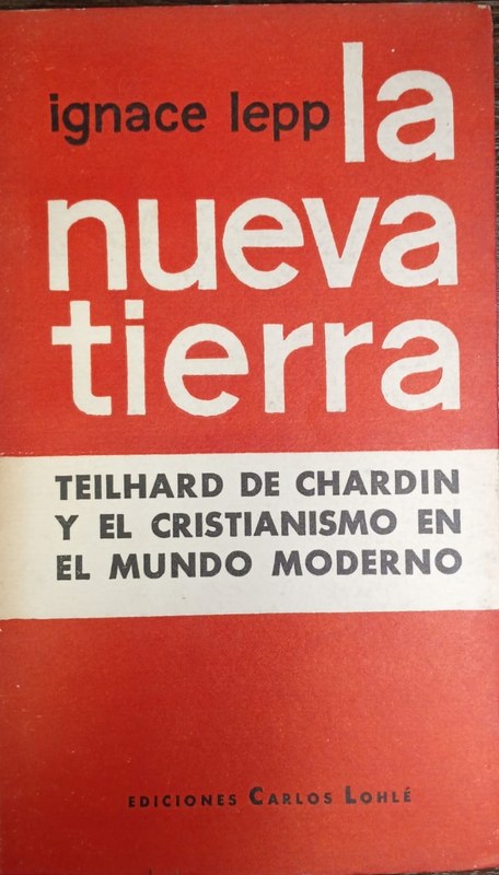 La nueva tierra: Teilhard de Chardin y el Cristianismo en el mundo moderno