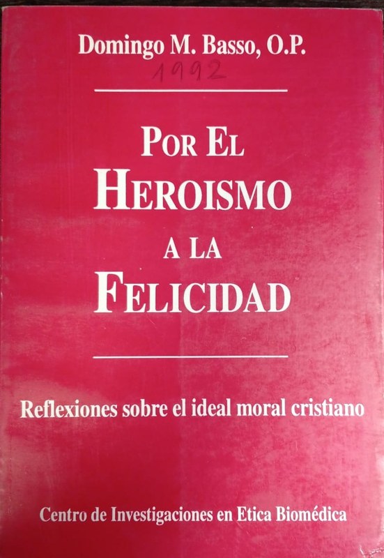 Por el Heroísmo a la Felicidad: Relexiones sobre el Ideal Moral Cristiano