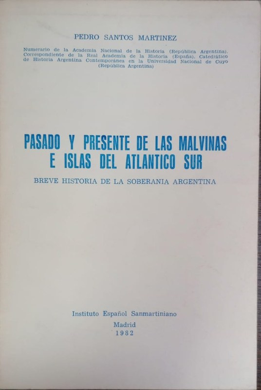 Pasado y presente de las Malvinas e Islas del Atlántico Sur: Breve Historia de la Soberanía Argentina