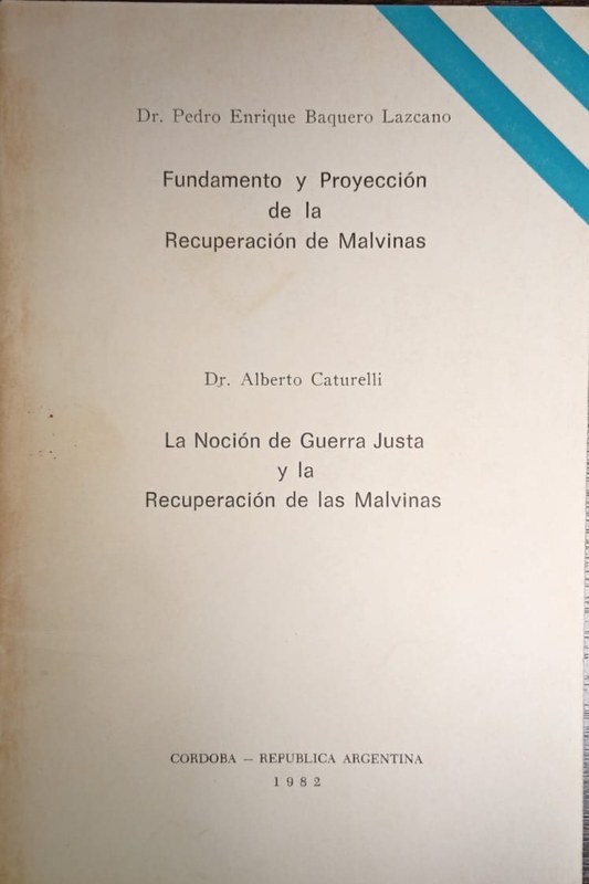 Fundamento y Proyección de la Recuperación de Malvinas 7 La Noción de Guerra Justa y la Recuperación de las Malvinas